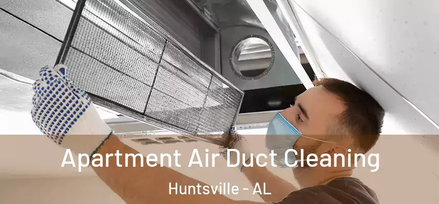  Apartment Air Duct Cleaning Huntsville - AL