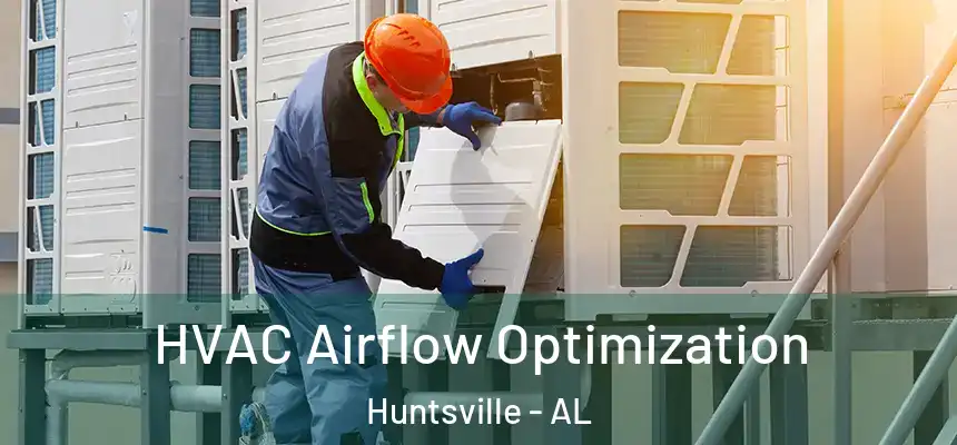  HVAC Airflow Optimization Huntsville - AL