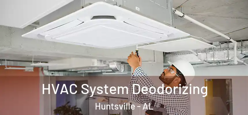 HVAC System Deodorizing Huntsville - AL