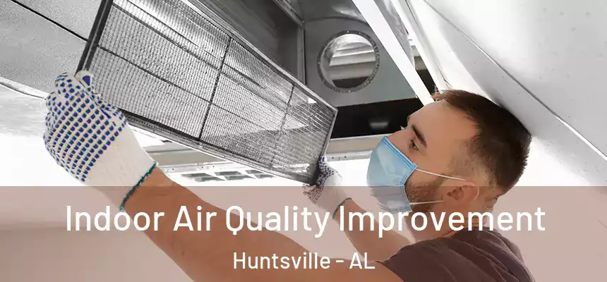 Indoor Air Quality Improvement Huntsville - AL